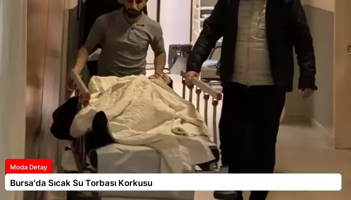 Bursa’da Sıcak Su Torbası Korkusu