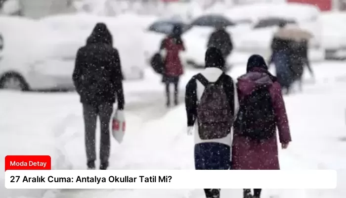 27 Aralık Cuma: Antalya Okullar Tatil Mi?