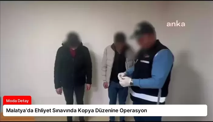 Malatya’da Ehliyet Sınavında Kopya Düzenine Operasyon