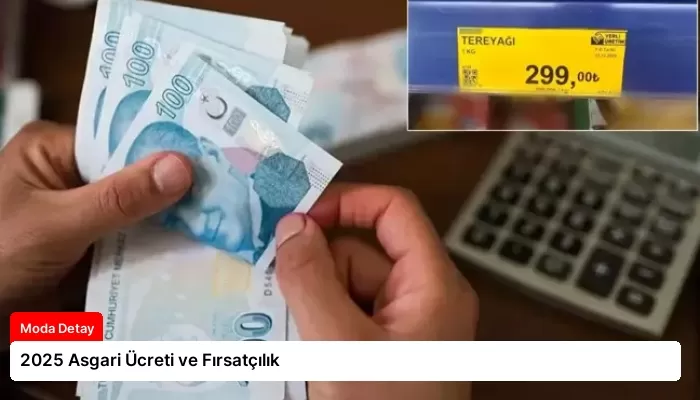 2025 Asgari Ücreti ve Fırsatçılık
