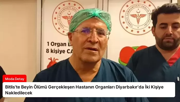 Bitlis’te Beyin Ölümü Gerçekleşen Hastanın Organları Diyarbakır’da İki Kişiye Nakledilecek
