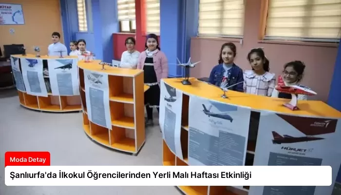Şanlıurfa’da İlkokul Öğrencilerinden Yerli Malı Haftası Etkinliği