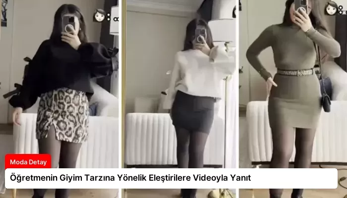 Öğretmenin Giyim Tarzına Yönelik Eleştirilere Videoyla Yanıt
