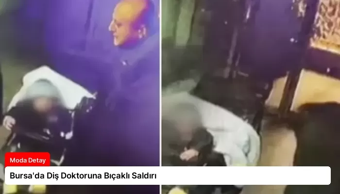 Bursa’da Diş Doktoruna Bıçaklı Saldırı