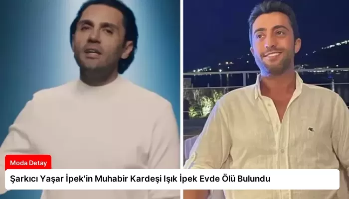 Şarkıcı Yaşar İpek’in Muhabir Kardeşi Işık İpek Evde Ölü Bulundu