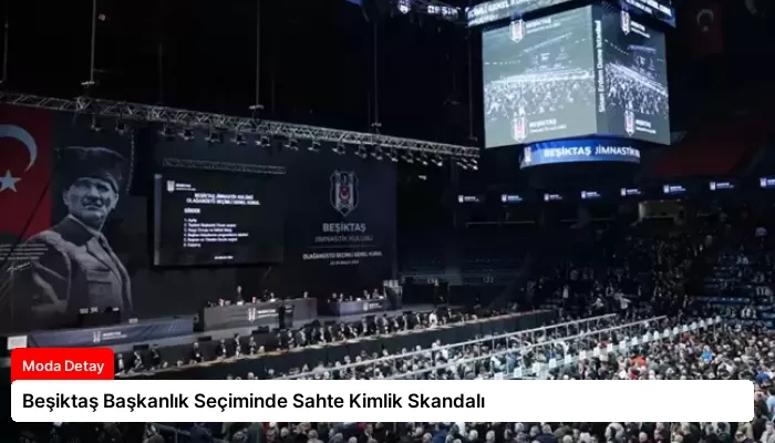 Beşiktaş Başkanlık Seçiminde Sahte Kimlik Skandalı