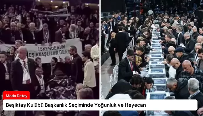 Beşiktaş Kulübü Başkanlık Seçiminde Yoğunluk ve Heyecan