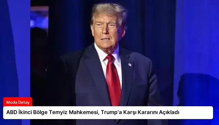 ABD İkinci Bölge Temyiz Mahkemesi, Trump’a Karşı Kararını Açıkladı