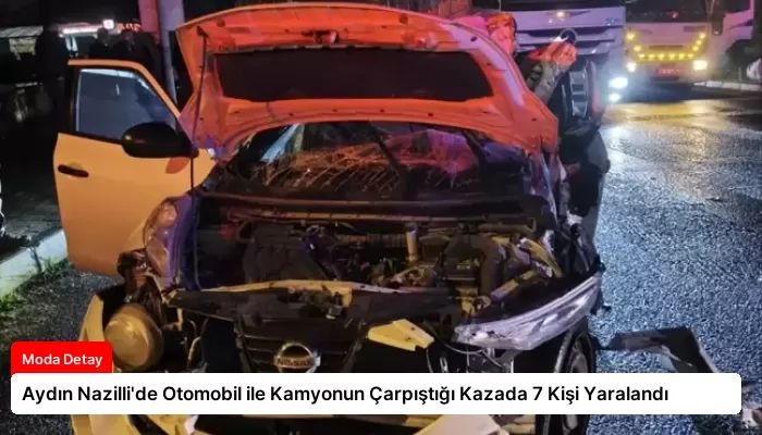 Aydın Nazilli’de Otomobil ile Kamyonun Çarpıştığı Kazada 7 Kişi Yaralandı