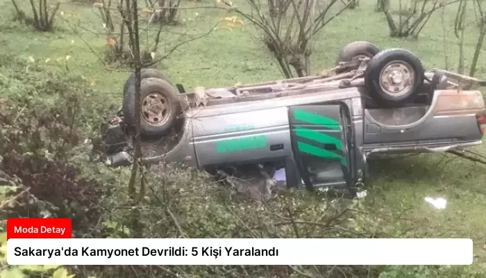 Sakarya’da Kamyonet Devrildi: 5 Kişi Yaralandı