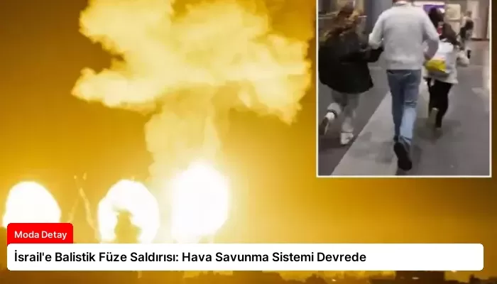 İsrail’e Balistik Füze Saldırısı: Hava Savunma Sistemi Devrede