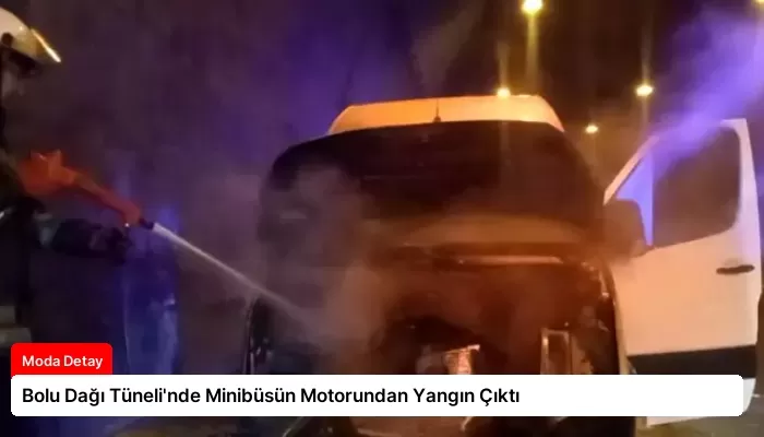 Bolu Dağı Tüneli’nde Minibüsün Motorundan Yangın Çıktı
