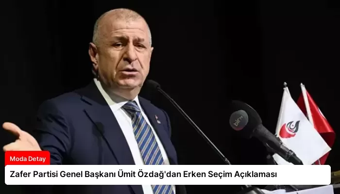 Zafer Partisi Genel Başkanı Ümit Özdağ’dan Erken Seçim Açıklaması
