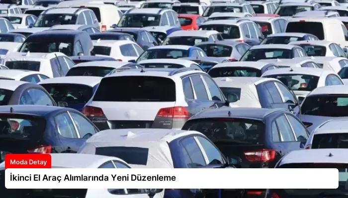 İkinci El Araç Alımlarında Yeni Düzenleme