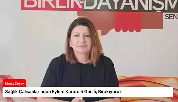 Sağlık Çalışanlarından Eylem Kararı: 5 Gün İş Bırakıyoruz