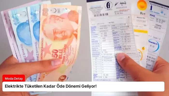 Elektrikte Tüketilen Kadar Öde Dönemi Geliyor!