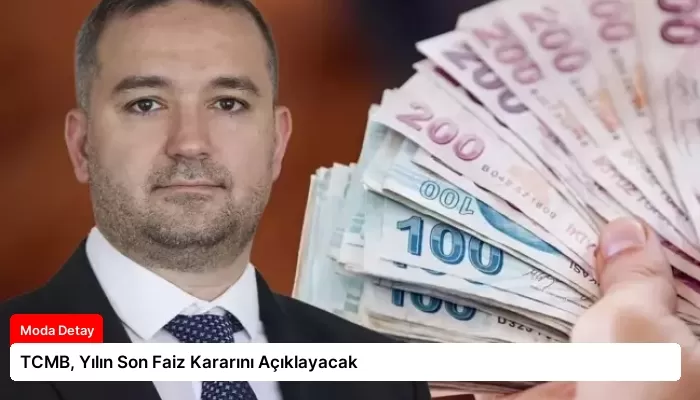 TCMB, Yılın Son Faiz Kararını Açıklayacak