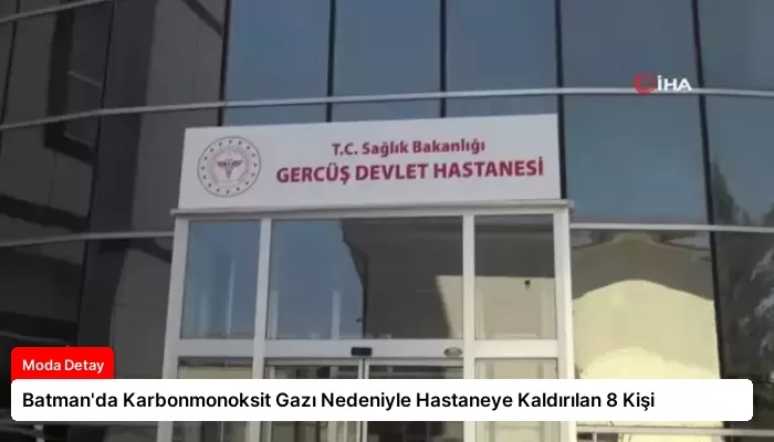 Batman’da Karbonmonoksit Gazı Nedeniyle Hastaneye Kaldırılan 8 Kişi