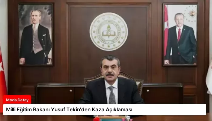 Milli Eğitim Bakanı Yusuf Tekin’den Kaza Açıklaması