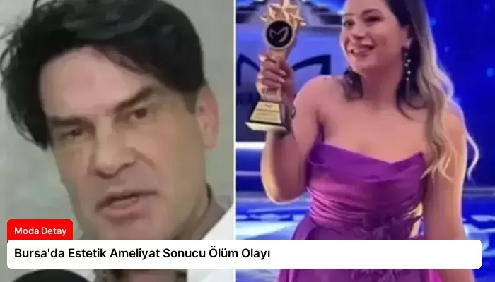 Bursa’da Estetik Ameliyat Sonucu Ölüm Olayı