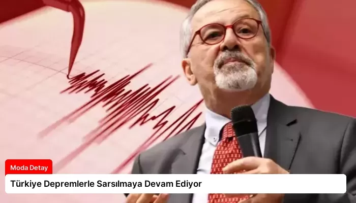 Türkiye Depremlerle Sarsılmaya Devam Ediyor
