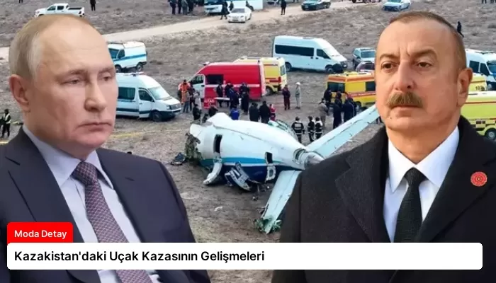 Kazakistan’daki Uçak Kazasının Gelişmeleri
