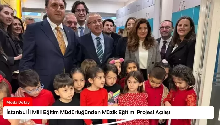 İstanbul İl Milli Eğitim Müdürlüğünden Müzik Eğitimi Projesi Açılışı