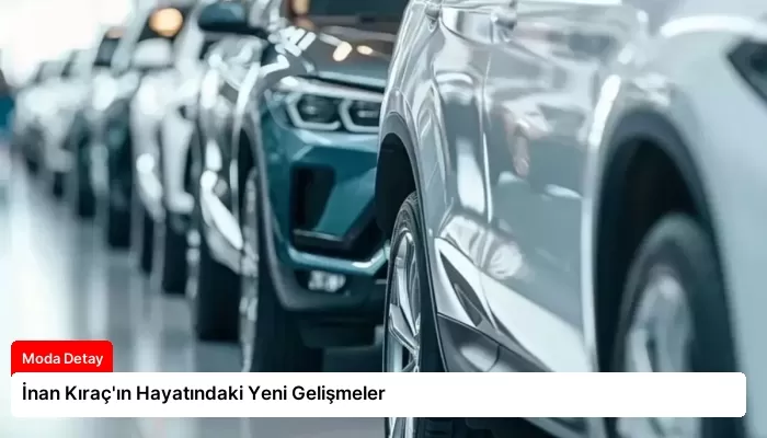 İnan Kıraç’ın Hayatındaki Yeni Gelişmeler