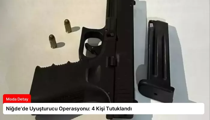 Niğde’de Uyuşturucu Operasyonu: 4 Kişi Tutuklandı