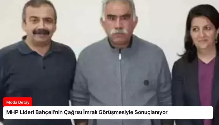 MHP Lideri Bahçeli’nin Çağrısı İmralı Görüşmesiyle Sonuçlanıyor