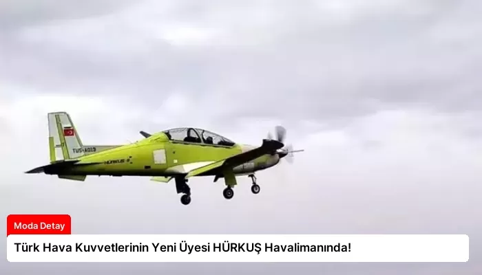 Türk Hava Kuvvetlerinin Yeni Üyesi HÜRKUŞ Havalimanında!