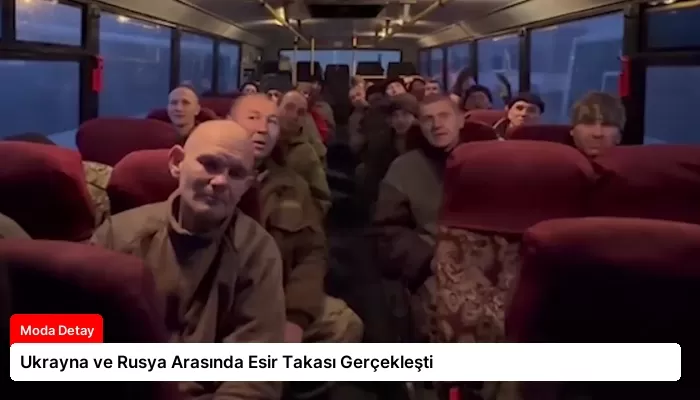 Ukrayna ve Rusya Arasında Esir Takası Gerçekleşti