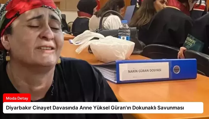 Diyarbakır Cinayet Davasında Anne Yüksel Güran’ın Dokunaklı Savunması