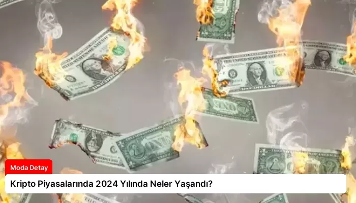 Kripto Piyasalarında 2024 Yılında Neler Yaşandı?