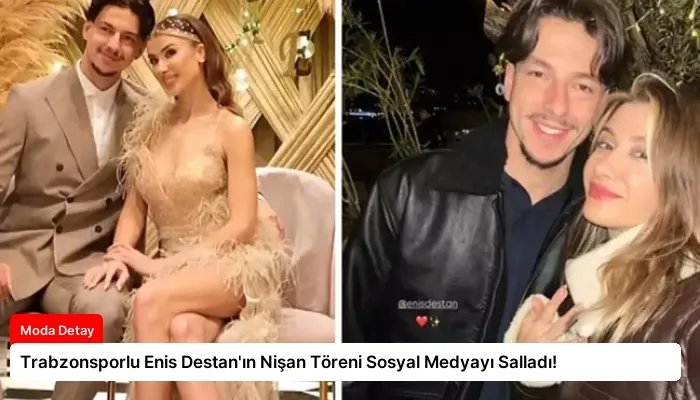 Trabzonsporlu Enis Destan’ın Nişan Töreni Sosyal Medyayı Salladı!