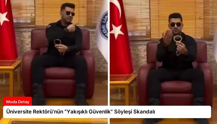 Üniversite Rektörü’nün “Yakışıklı Güvenlik” Söyleşi Skandalı