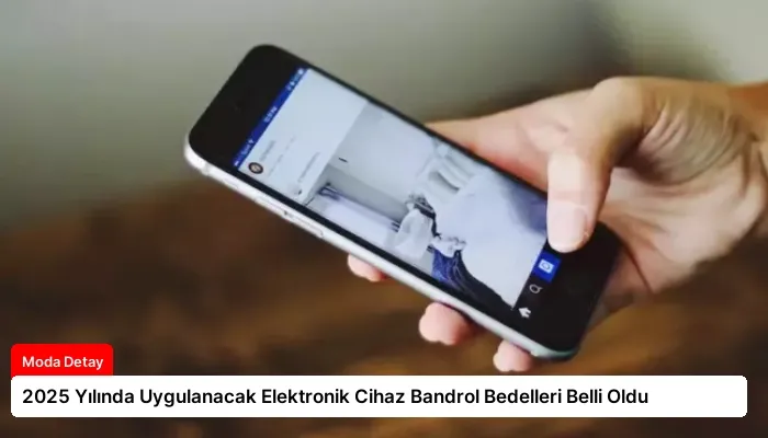 2025 Yılında Uygulanacak Elektronik Cihaz Bandrol Bedelleri Belli Oldu