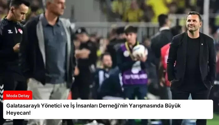Galatasaraylı Yönetici ve İş İnsanları Derneği’nin Yarışmasında Büyük Heyecan!