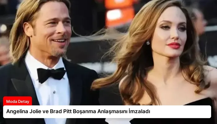 Angelina Jolie ve Brad Pitt Boşanma Anlaşmasını İmzaladı