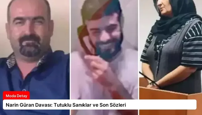 Narin Güran Davası: Tutuklu Sanıklar ve Son Sözleri