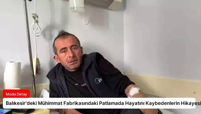 Balıkesir’deki Mühimmat Fabrikasındaki Patlamada Hayatını Kaybedenlerin Hikayesi