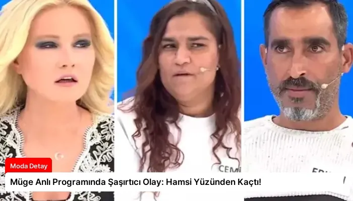 Müge Anlı Programında Şaşırtıcı Olay: Hamsi Yüzünden Kaçtı!