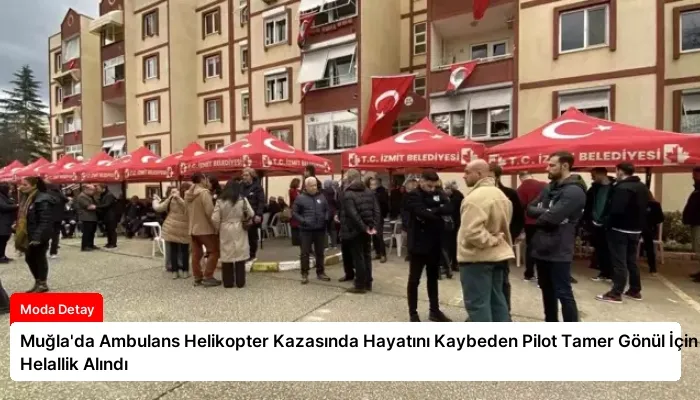 Muğla’da Ambulans Helikopter Kazasında Hayatını Kaybeden Pilot Tamer Gönül İçin Helallik Alındı