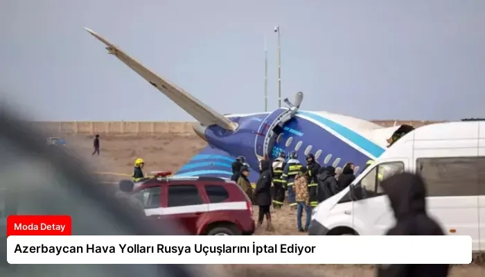 Azerbaycan Hava Yolları Rusya Uçuşlarını İptal Ediyor