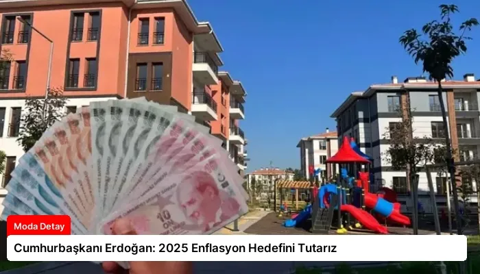 Cumhurbaşkanı Erdoğan: 2025 Enflasyon Hedefini Tutarız