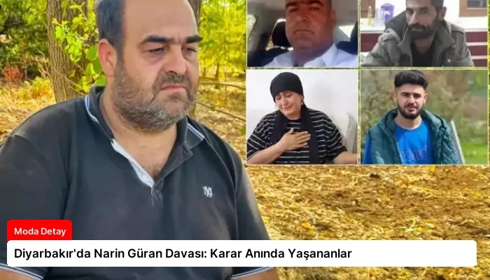 Diyarbakır’da Narin Güran Davası: Karar Anında Yaşananlar