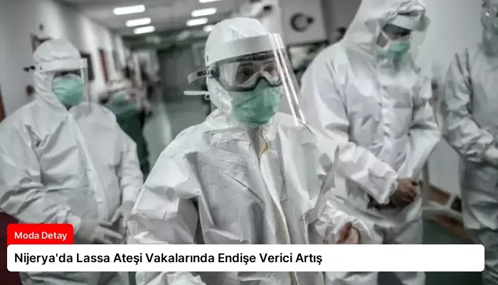 Nijerya’da Lassa Ateşi Vakalarında Endişe Verici Artış