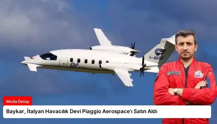 Baykar, İtalyan Havacılık Devi Piaggio Aerospace’ı Satın Aldı