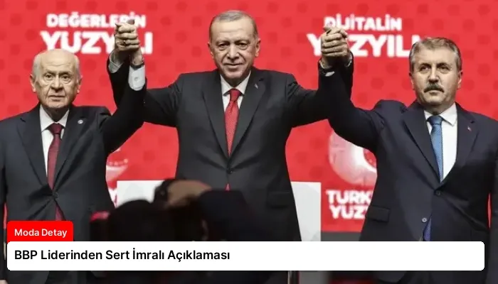 BBP Liderinden Sert İmralı Açıklaması