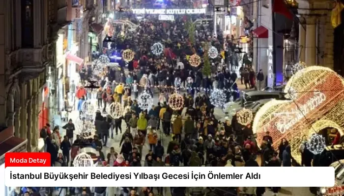 İstanbul Büyükşehir Belediyesi Yılbaşı Gecesi İçin Önlemler Aldı